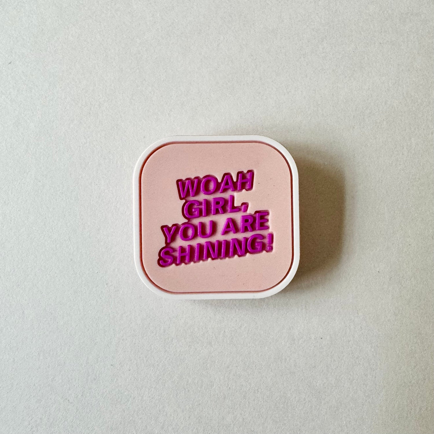 Woah Girl You Are Shining! Charm