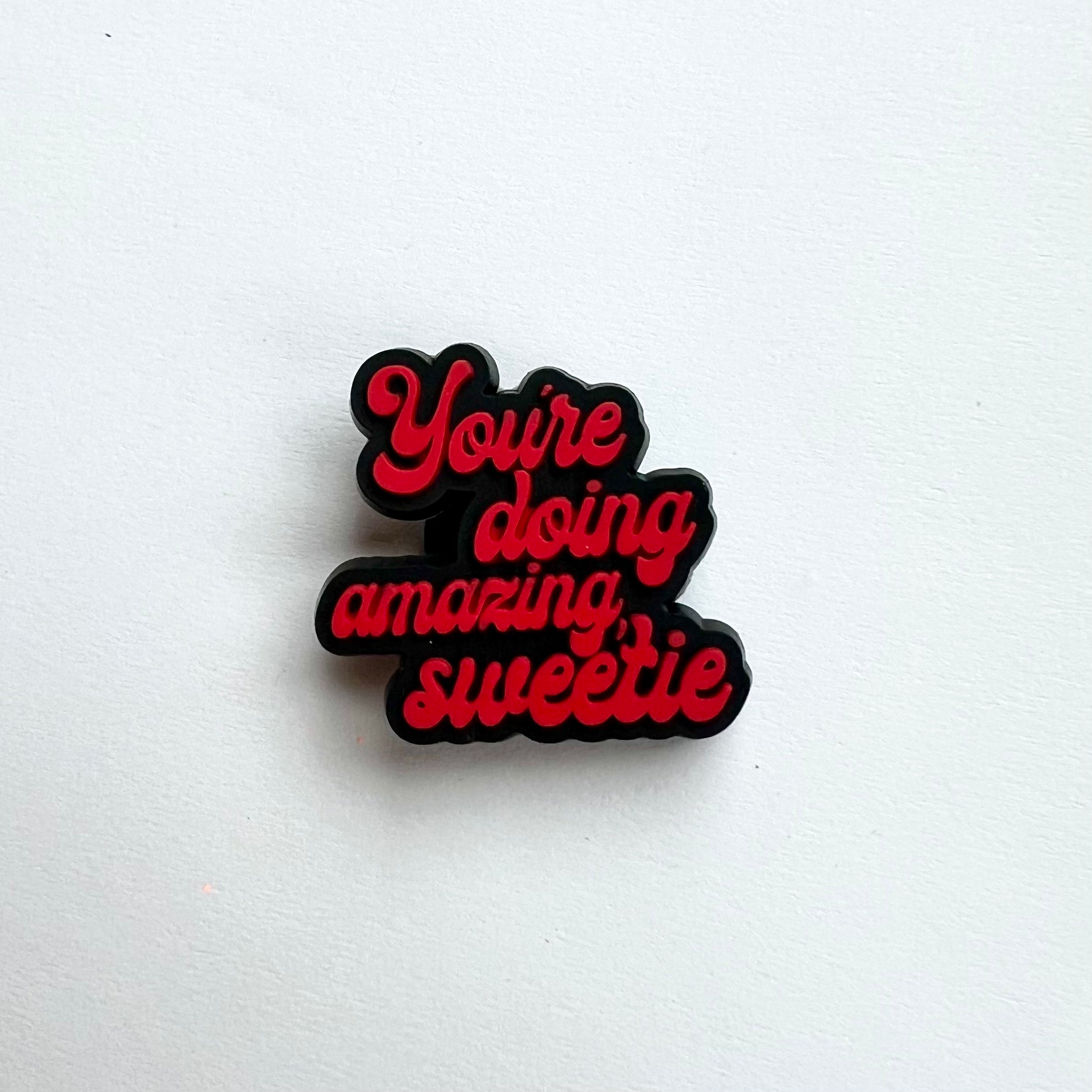 You’re Doing Amazing Sweetie Charm