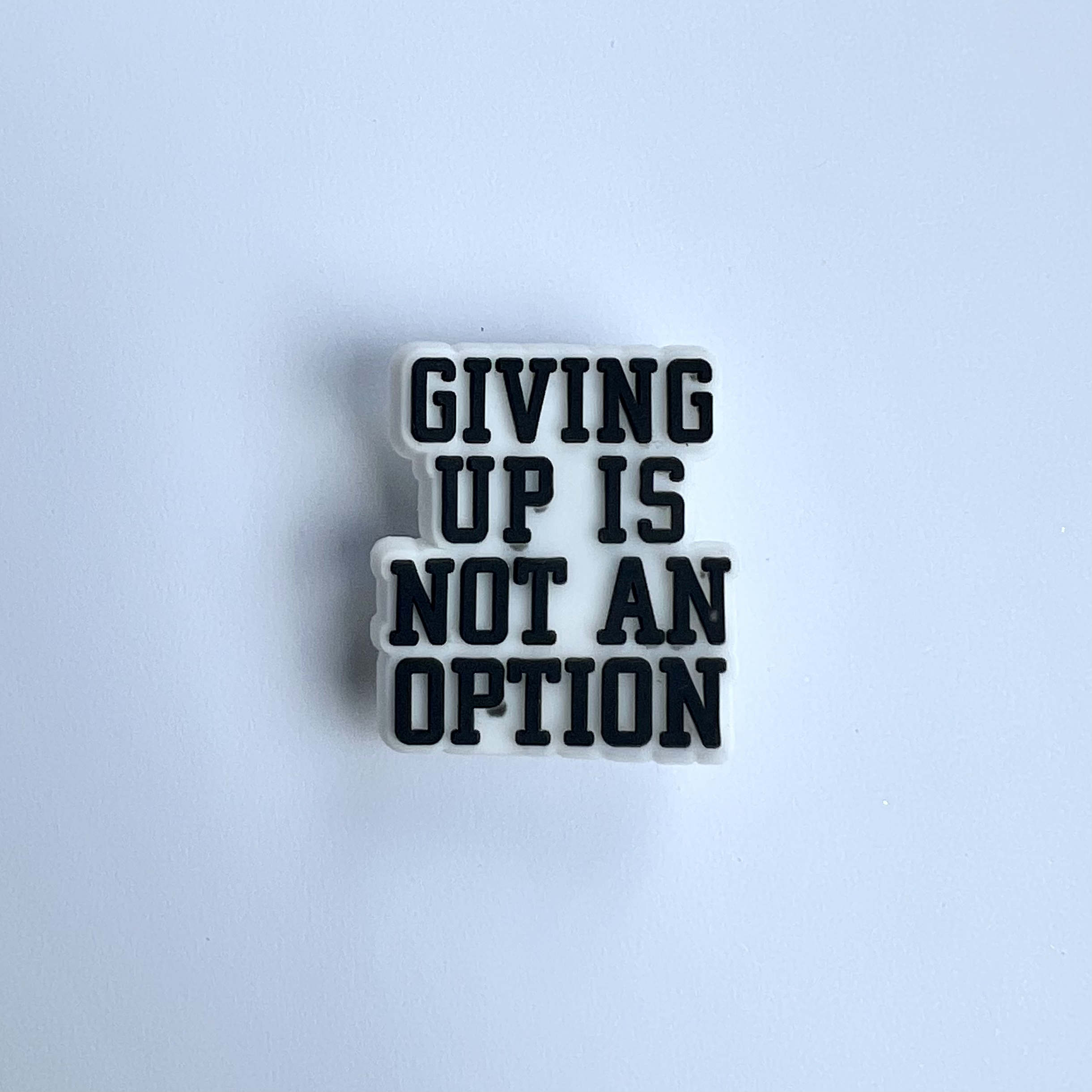 Giving Up Is Not An Option Charm